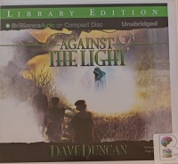 Against The Light written by Dave Duncan performed by Ralph Lister on Audio CD (Unabridged)